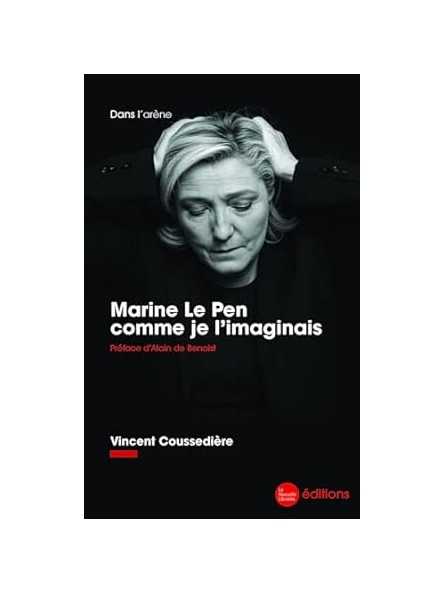 Marine Le Pen comme je l’imaginais Marine Le Pen comme je l’imaginais