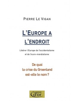 L'Europe à l'endroit: Libérer l'Europe de l'occidentalisme et de l'euro-mondialisme