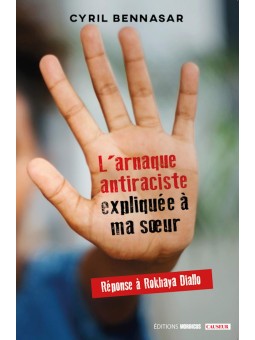 Cyril Bennasar : L'arnaque antiraciste expliquée à ma soeur