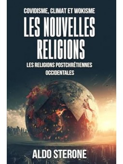 Covidisme, climat et wokisme: Les nouvelles religions: Les religions postchrétiennes occidentales