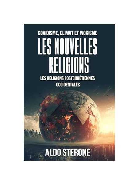 Covidisme, climat et wokisme: Les nouvelles religions: Les religions postchrétiennes occidentales