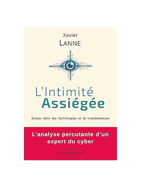 L'Intimité Assiégée: Enjeux réels des technologies et du transhumanisme