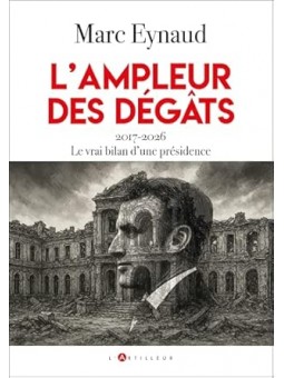 L'ampleur des dégâts: 2017-2026 Le vrai bilan d'une présidence