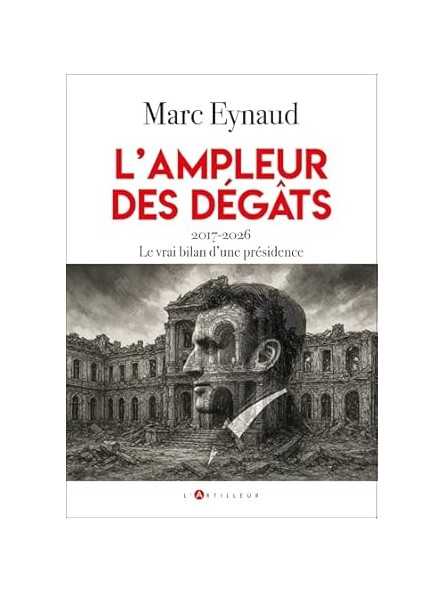 L'ampleur des dégâts: 2017-2026 Le vrai bilan d'une présidence