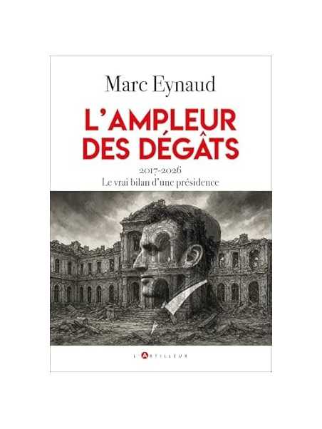 L'ampleur des dégâts: 2017-2026 Le vrai bilan d'une présidence