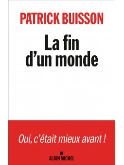 Patrick Buisson : La Fin d'un monde