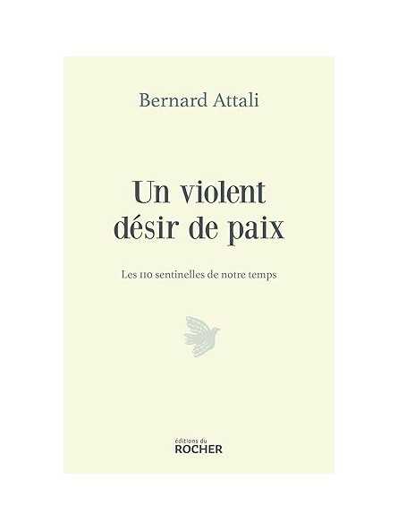 Un violent désir de paix: Les 110 sentinelles de notre temps