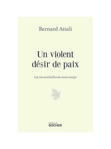 Un violent désir de paix: Les 110 sentinelles de notre temps