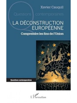 La déconstruction européenne: Comprendre les fins de l’Union