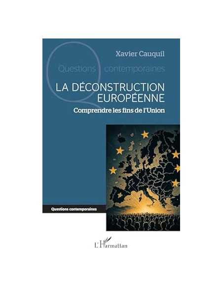 La déconstruction européenne: Comprendre les fins de l’Union