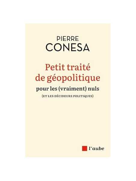 Petit traité de géopolitique pour les (vraiment) nuls (et les décideurs politiques)