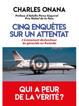 Cinq enquêtes sur un attentat: L'événement déclencheur du génocide au Rwanda