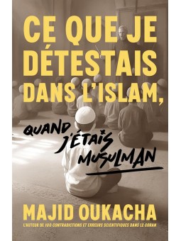 Ce que je détestais dans l'islam, quand j'étais musulman