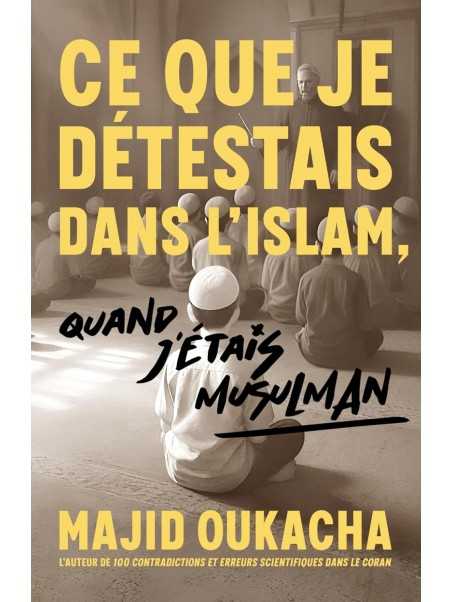 Ce que je détestais dans l'islam, quand j'étais musulman