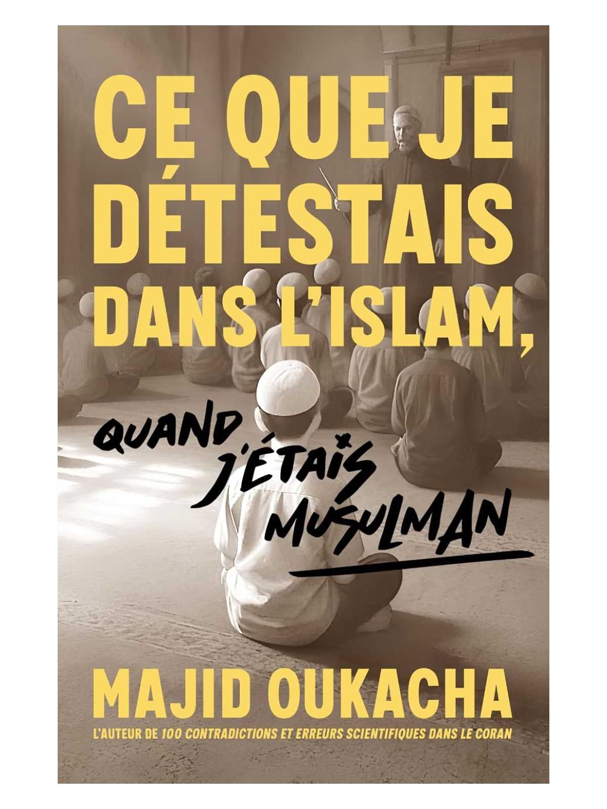 Ce que je détestais dans l'islam, quand j'étais musulman