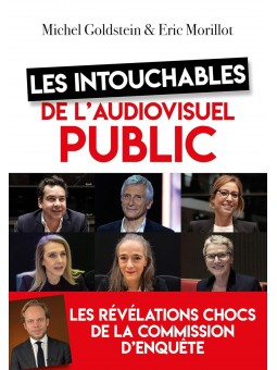 Les intouchables de l'audiovisuel public: Les révélations chocs de la commission d'enquête