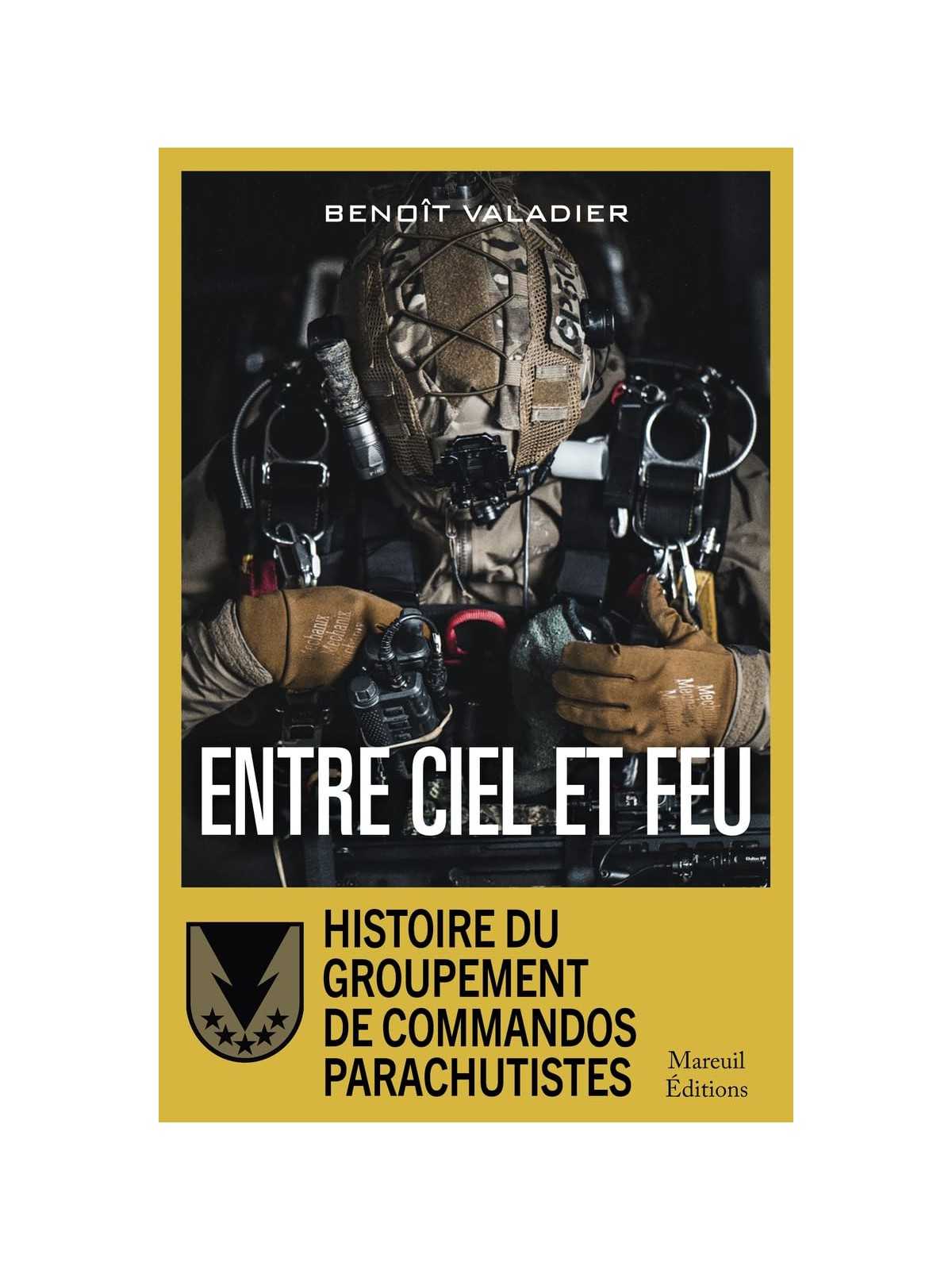 Entre ciel et feu - Histoire du Groupement de Commandos Parachutistes