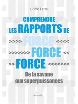 Comprendre les rapports de force: De la savane aux superpuissances