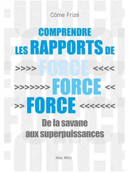 Comprendre les rapports de force: De la savane aux superpuissances