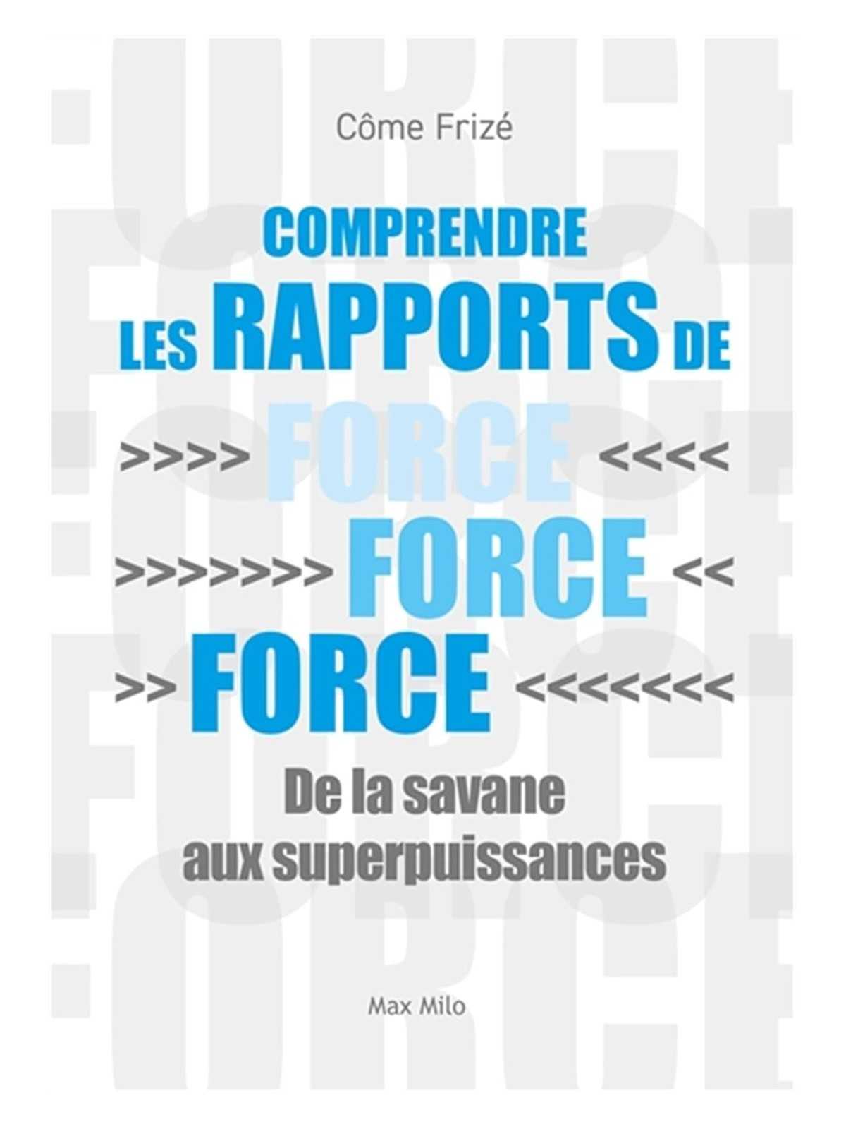 Comprendre les rapports de force: De la savane aux superpuissances