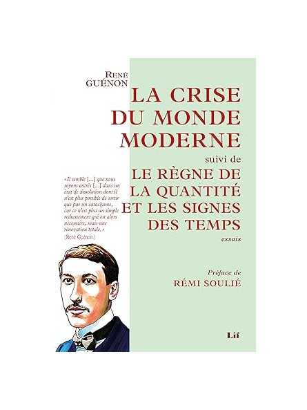 La Crise du monde moderne suivi de Le Règne de la quantité et les Signes des temps