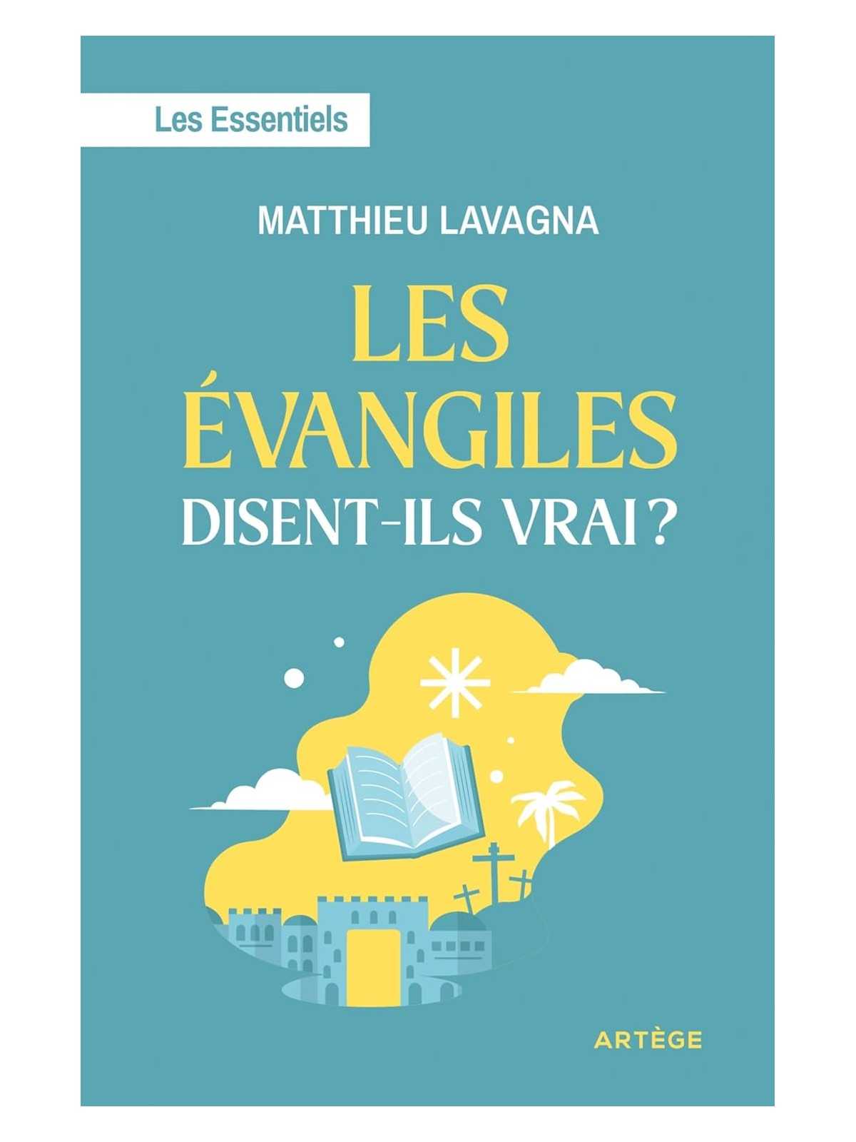 Les Évangiles disent-ils vrai ?