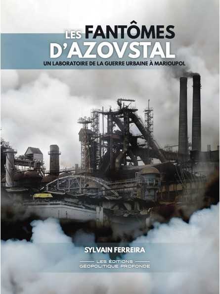 Les fantômes d’Azovstal: Un laboratoire de la guerre urbaine à Marioupol