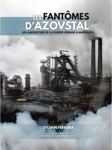 Les fantômes d’Azovstal: Un laboratoire de la guerre urbaine à Marioupol