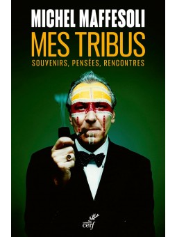Michel Maffesoli: Mes tribus