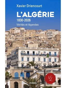 L'Algérie (1830-2026): Vérités et légendes