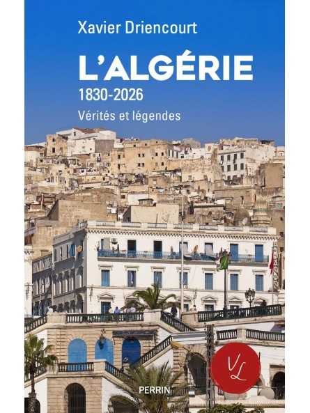 L'Algérie (1830-2026): Vérités et légendes