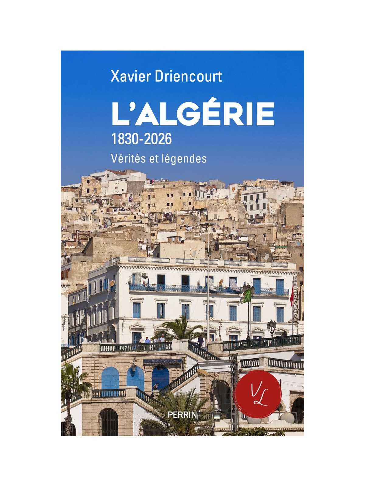 L'Algérie (1830-2026): Vérités et légendes