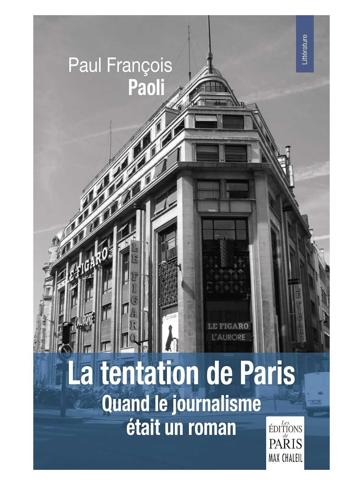 La tentation de Paris: Quand le journalisme était un roman