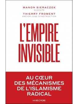 L'empire invisible: Au coeur des mécanismes de l’islamisme radical