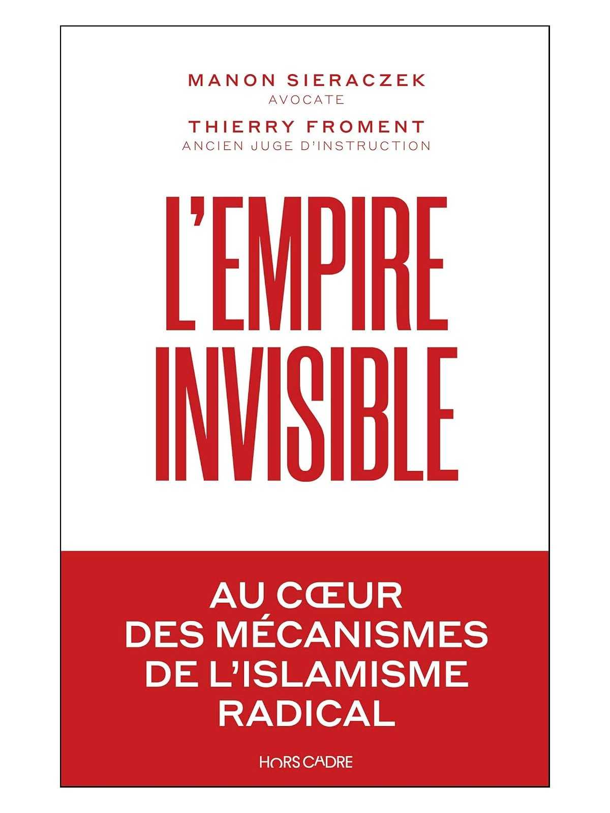 L'empire invisible: Au coeur des mécanismes de l’islamisme radical
