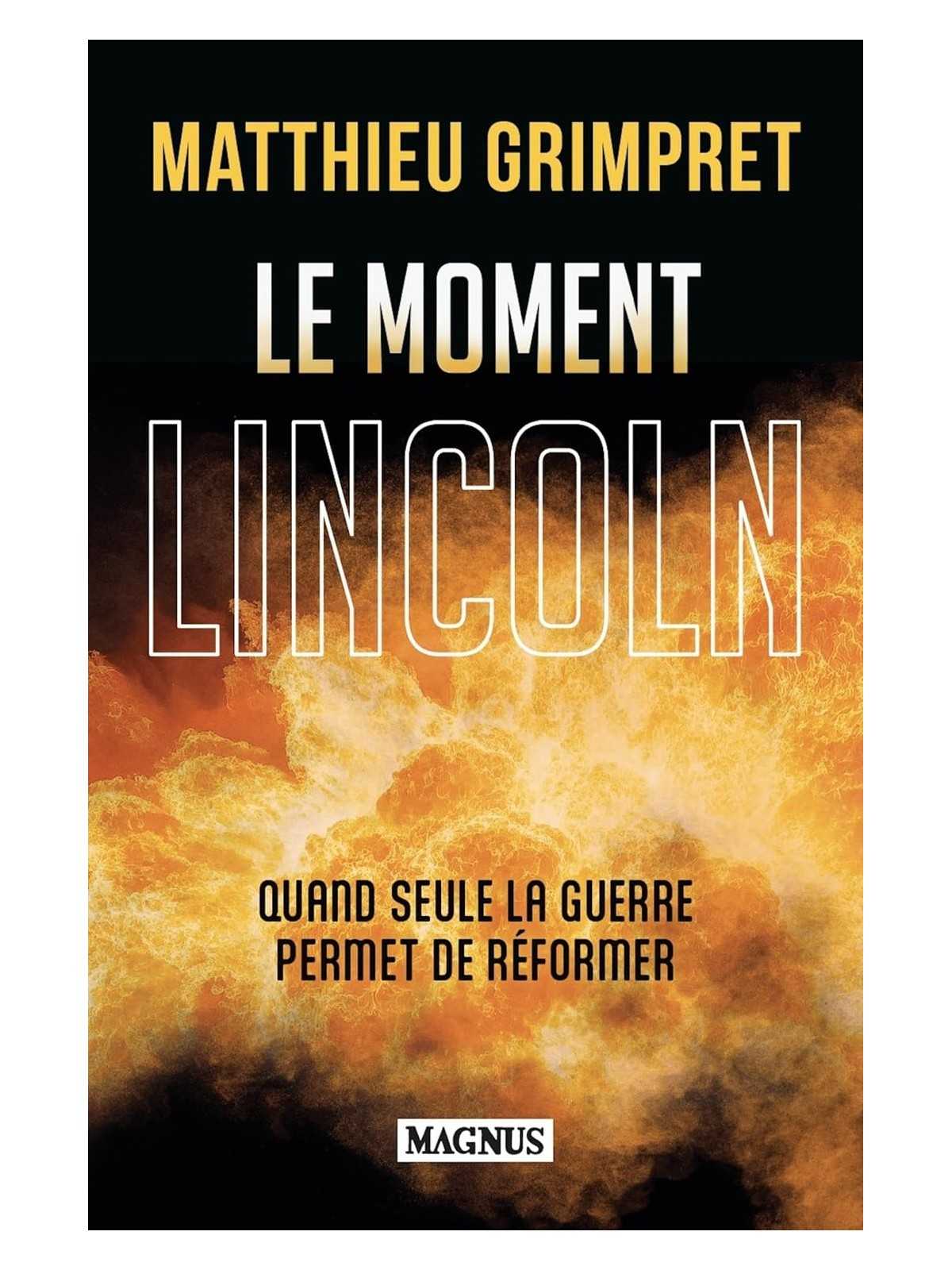 Le moment Lincoln: Quand seule la guerre permet de réformer Le moment Lincoln: Quand seule la guerre permet de réformer