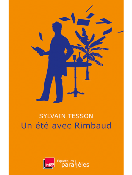 Sylvain Tesson : Un été avec Rimbaud