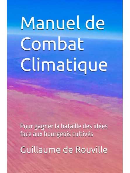 Manuel de Combat Climatique: Pour gagner la bataille des idées face aux bourgeois cultivés