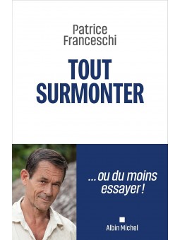 Tout surmonter: ...ou du moins essayer
