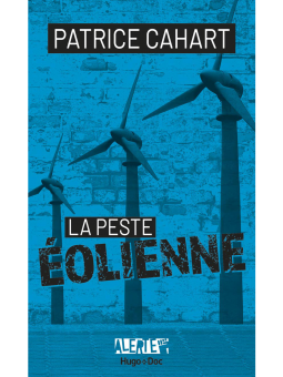 Patrice Cahart : La peste éolienne