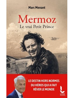 Mermoz le vrai Petit Prince