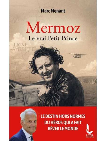 Mermoz le vrai Petit Prince