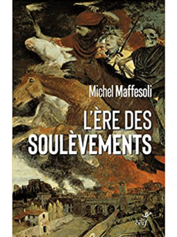 Michel Maffesoli : L'ère des soulèvements