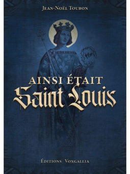 Jean-Noël Toubon : Ainsi était Saint Louis