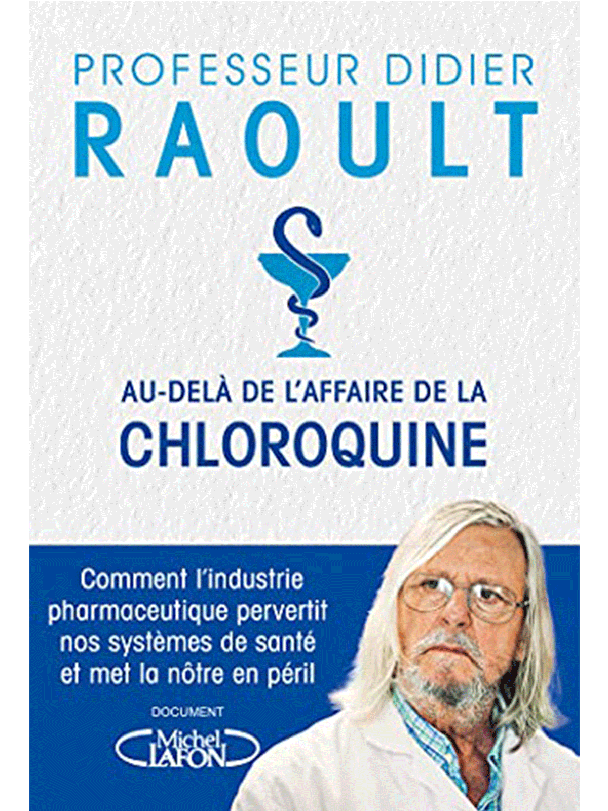 Professeur Didier Raoult : Au-delà de l'affaire de la chloroquine