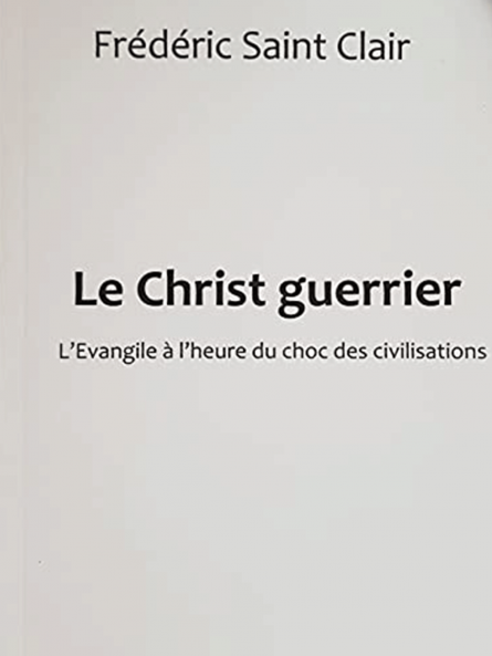 Frédéric Saint Clair : Le Christ guerrier