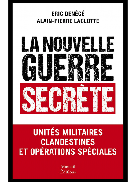 Eric Denécé et Alain Pierre Laclotte : La nouvelle guerre secrète