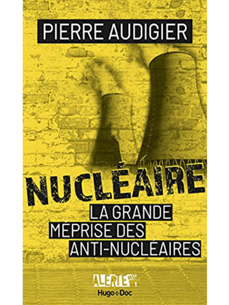Pierre Audigier : Nucléaire, la grande méprise des antinucléaires