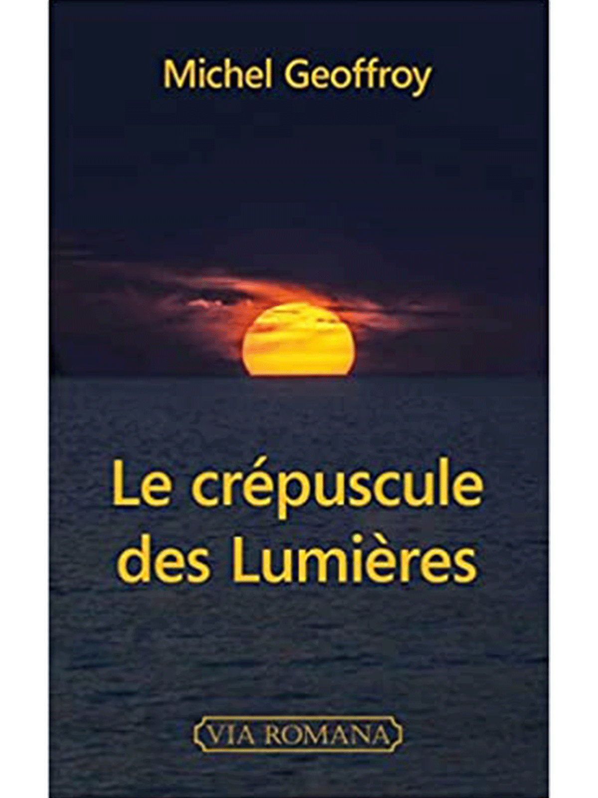 Michel Geoffroy : Le crépuscule des Lumières