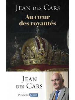 Jean Des Cars : Au cœur des royautés